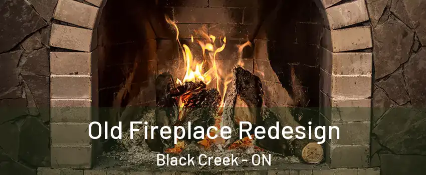  Old Fireplace Redesign Black Creek - ON