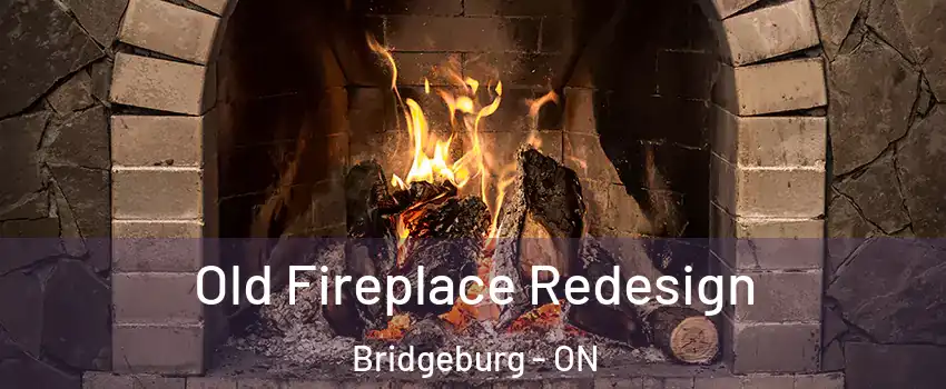  Old Fireplace Redesign Bridgeburg - ON