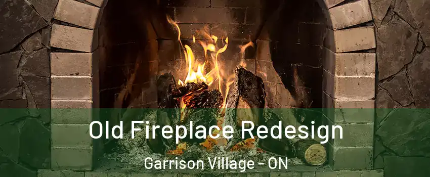  Old Fireplace Redesign Garrison Village - ON