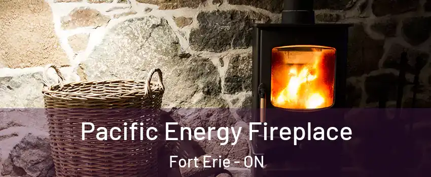  Pacific Energy Fireplace Fort Erie - ON