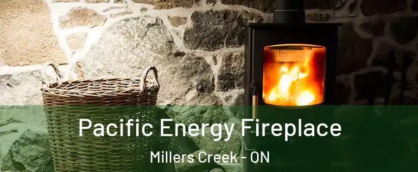  Pacific Energy Fireplace Millers Creek - ON