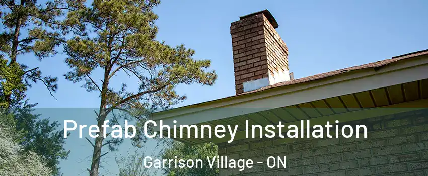 Prefab Chimney Installation Garrison Village - ON
