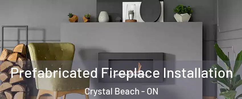  Prefabricated Fireplace Installation Crystal Beach - ON