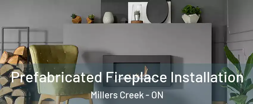  Prefabricated Fireplace Installation Millers Creek - ON