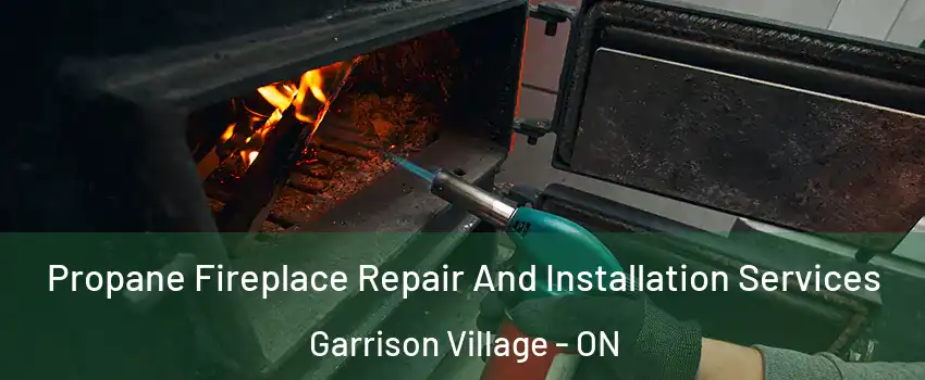  Propane Fireplace Repair And Installation Services Garrison Village - ON