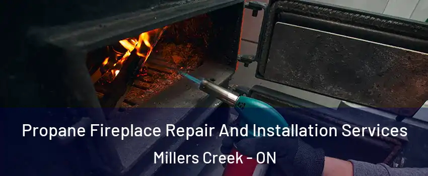  Propane Fireplace Repair And Installation Services Millers Creek - ON