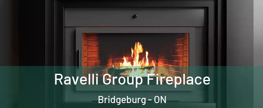  Ravelli Group Fireplace Bridgeburg - ON