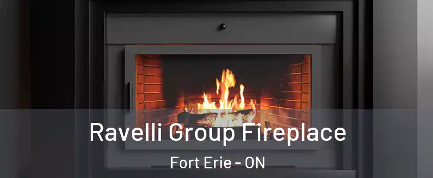 Ravelli Group Fireplace Fort Erie - ON