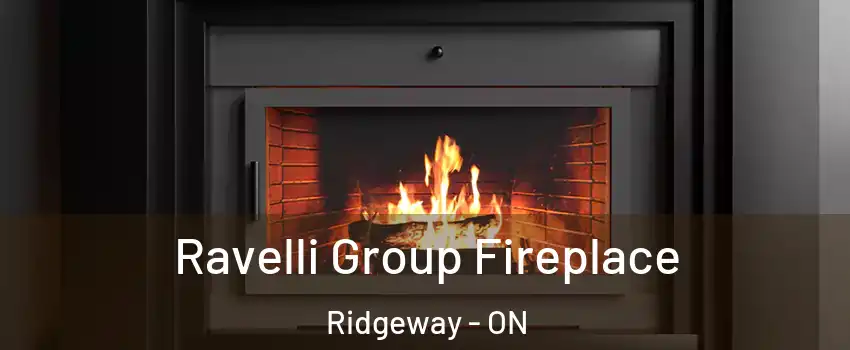  Ravelli Group Fireplace Ridgeway - ON