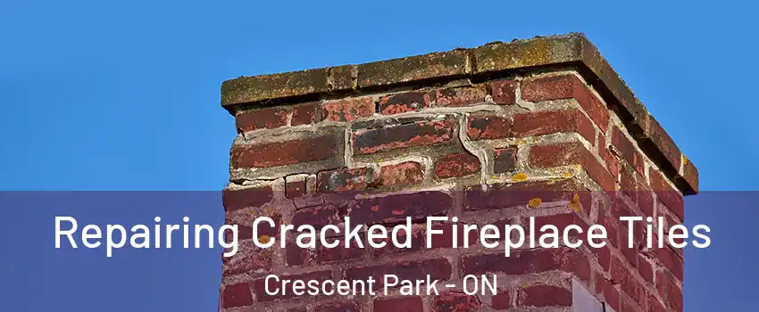  Repairing Cracked Fireplace Tiles Crescent Park - ON