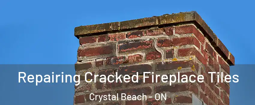  Repairing Cracked Fireplace Tiles Crystal Beach - ON