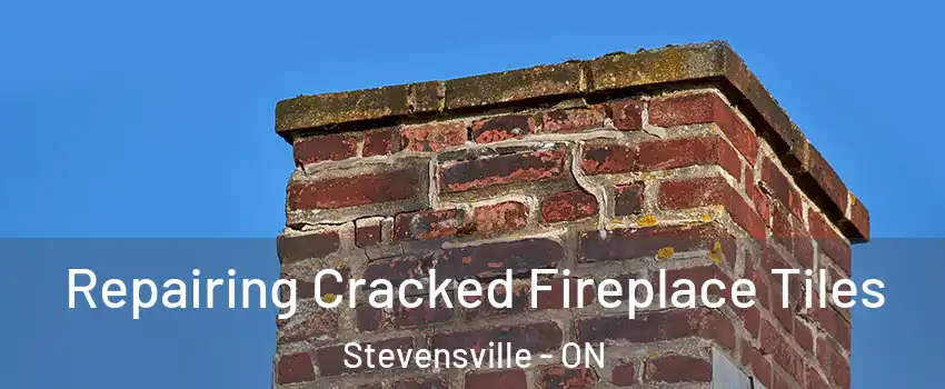  Repairing Cracked Fireplace Tiles Stevensville - ON