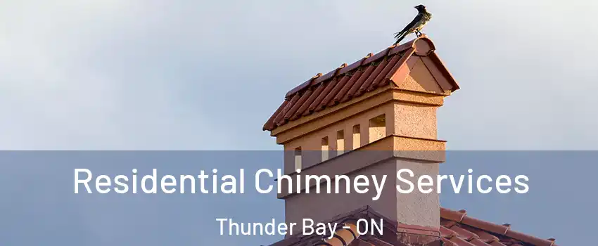  Residential Chimney Services Thunder Bay - ON