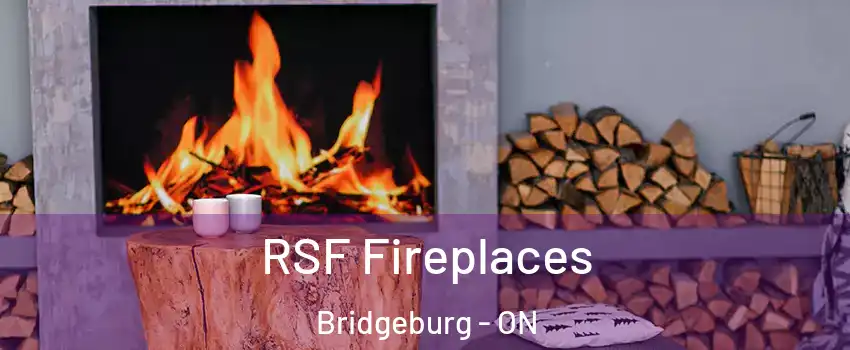  RSF Fireplaces Bridgeburg - ON
