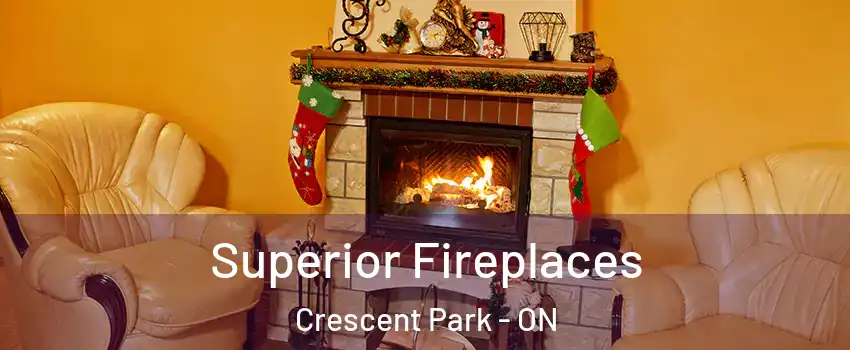  Superior Fireplaces Crescent Park - ON