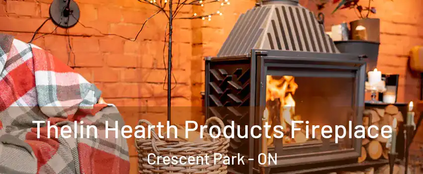  Thelin Hearth Products Fireplace Crescent Park - ON