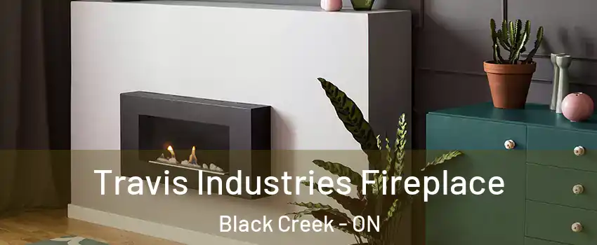  Travis Industries Fireplace Black Creek - ON