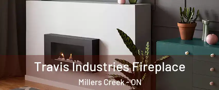  Travis Industries Fireplace Millers Creek - ON