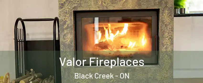  Valor Fireplaces Black Creek - ON