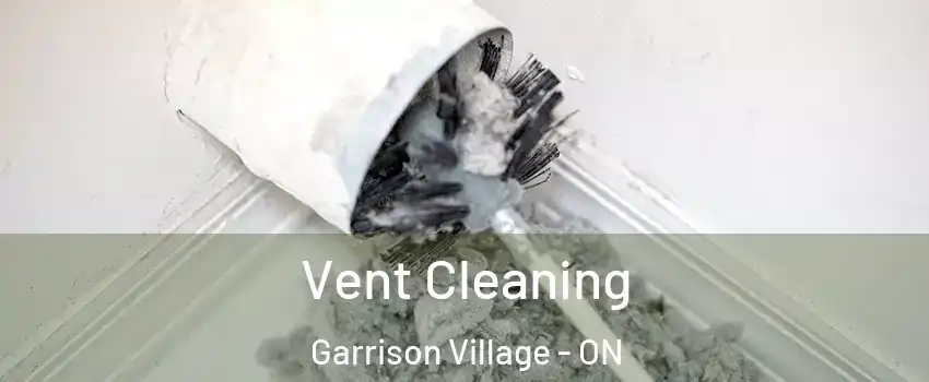  Vent Cleaning Garrison Village - ON