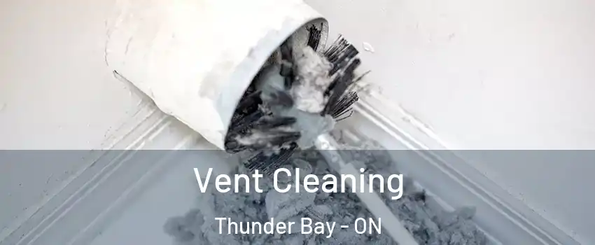  Vent Cleaning Thunder Bay - ON