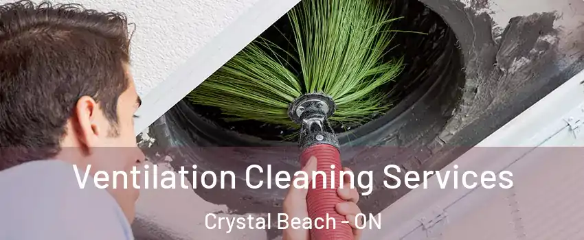  Ventilation Cleaning Services Crystal Beach - ON