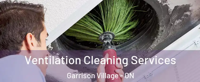 Ventilation Cleaning Services Garrison Village - ON
