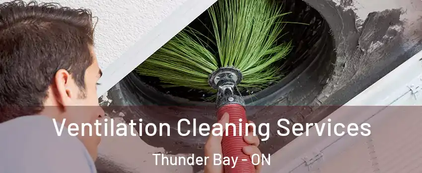 Ventilation Cleaning Services Thunder Bay - ON