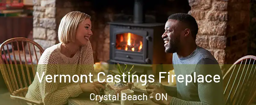  Vermont Castings Fireplace Crystal Beach - ON