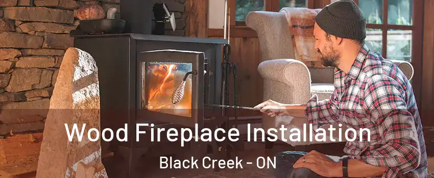  Wood Fireplace Installation Black Creek - ON