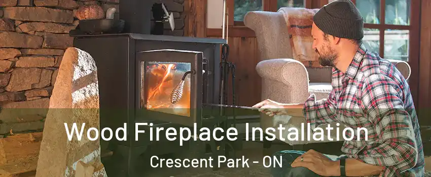  Wood Fireplace Installation Crescent Park - ON