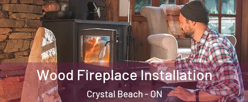  Wood Fireplace Installation Crystal Beach - ON