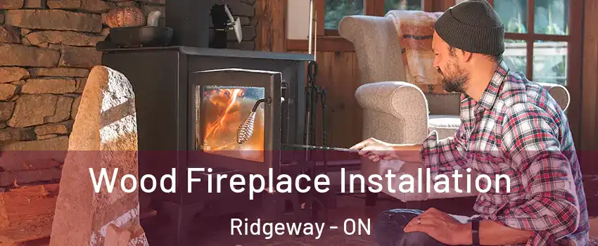 Wood Fireplace Installation Ridgeway - ON