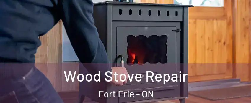  Wood Stove Repair Fort Erie - ON